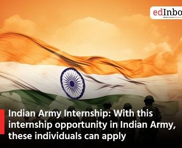 Indian Army Internship: With this internship opportunity in Indian Army, these individuals can apply
