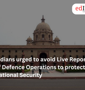 Indians urged to avoid Live Reporting of Defence Operations to protect National Security