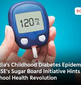 India's Childhood Diabetes Epidemic: CBSE's Sugar Board Initiative Hints at School Health Revolution