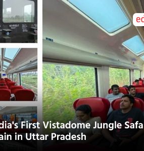 India's First Vistadome Jungle Safari Train in Uttar Pradesh