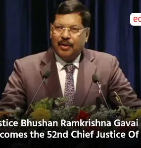 Justice Bhushan Ramkrishna Gavai Becomes the 52nd Chief Justice Of India
