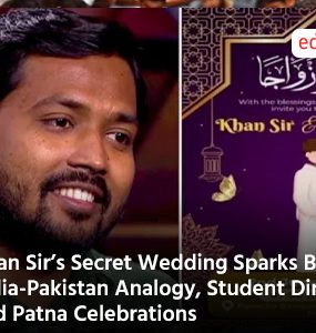 Khan Sir’s Secret Wedding Sparks Buzz: India-Pakistan Analogy, Student Dinner, and Patna Celebrations