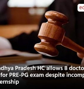 Madhya Pradesh HC allows 8 doctors to sit for PRE-PG exam despite incomplete internship