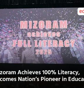 Mizoram Achieves 100% Literacy, Becomes Nation’s Pioneer in Education