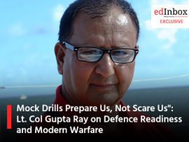 Mock Drills Prepare Us, Not Scare Us": Lt. Col Gupta Ray on Defence Readiness and Modern Warfare