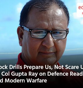 Mock Drills Prepare Us, Not Scare Us": Lt. Col Gupta Ray on Defence Readiness and Modern Warfare