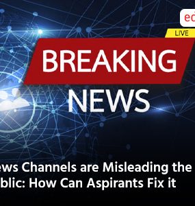 News Channels are Misleading the Public: How Can Aspirants Fix it