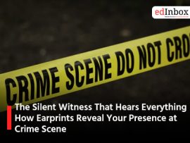 The Silent Witness That Hears Everything: How Earprints Reveal Your Presence at Crime Scene