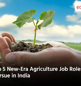 Top 5 New-Era Agriculture Job Roles to Pursue in India