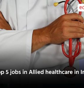 Top 5 jobs in Allied healthcare in India