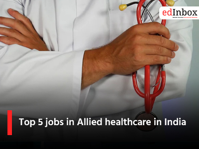 Top 5 jobs in Allied healthcare in India