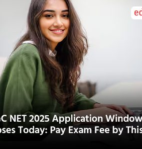 UGC NET 2025 Application Window Closes Today: Pay Exam Fee by This Date