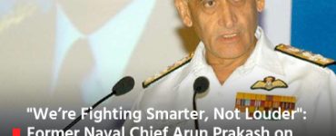 We’re Fighting Smarter, Not Louder": Former Naval Chief Arun Prakash on Operation Sindoor and India’s Strategic Posture