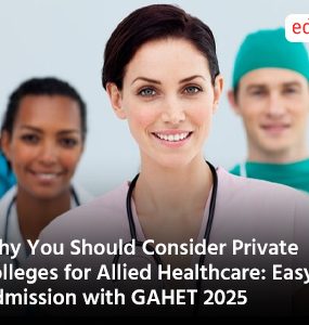 Why You Should Consider Private Colleges for Allied Healthcare: Easy Admission with GAHET 2025