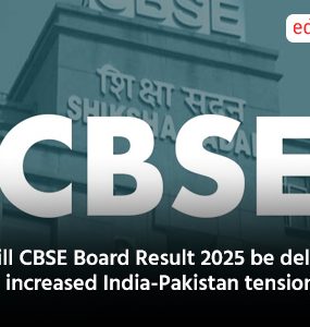 Will CBSE Board Result 2025 be delayed by increased India-Pakistan tensions?