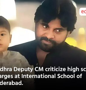 Andhra Deputy CM criticize high school charges at International School of Hyderabad.