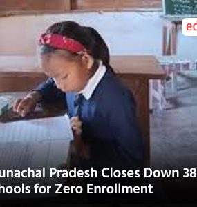 Arunachal Pradesh Closes Down 386 Schools for Zero Enrollment