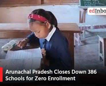 Arunachal Pradesh Closes Down 386 Schools for Zero Enrollment