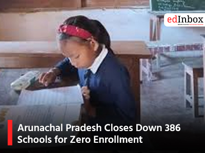 Arunachal Pradesh Closes Down 386 Schools for Zero Enrollment