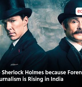 Be Sherlock Holmes because Forensic Journalism is Rising in India