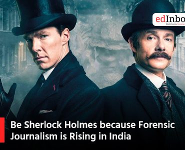 Be Sherlock Holmes because Forensic Journalism is Rising in India