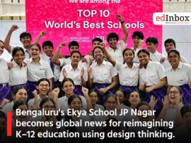 Bengaluru's Ekya School JP Nagar becomes global news for reimagining K–12 education using design thinking.