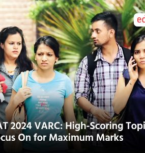 CAT 2024 VARC: High-Scoring Topics to Focus On for Maximum Marks