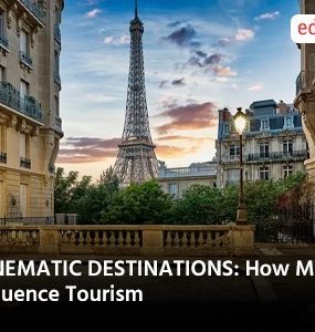 CINEMATIC DESTINATIONS: How Movies Influence Tourism
