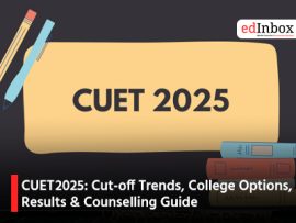 CUET 2025: Cut-off Trends, College Options, Results & Counselling Guide