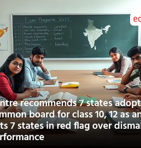 Centre recommends 7 states adopt common board for class 10, 12 as analysis puts 7 states in red flag over dismal performance