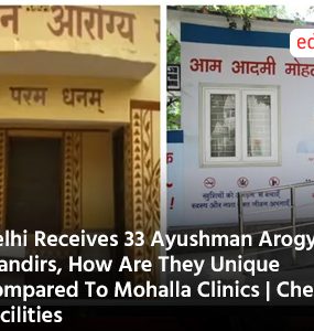 Delhi Receives 33 Ayushman Arogya Mandirs, How Are They Unique Compared To Mohalla Clinics | Check Facilities