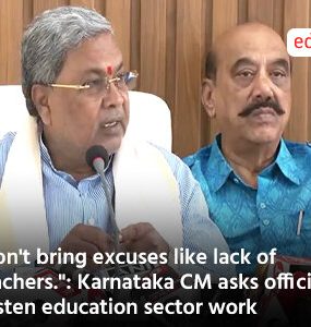 "Don't bring excuses like lack of teachers.": Karnataka CM asks officials to hasten education sector work
