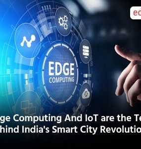 Edge Computing And IoT are the Tech Behind India's Smart City Revolution