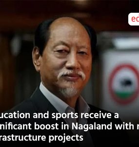 Education and sports receive a significant boost in Nagaland with new infrastructure projects