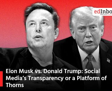 Elon Musk vs. Donald Trump: Social Media’s Transparency or a Platform of Thorns