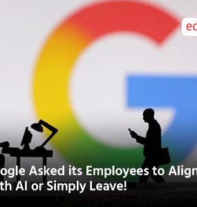 Google Asked its Employees to Align With AI or Simply Leave!