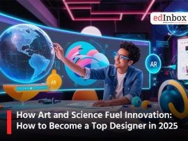 How Art and Science Fuel Innovation: How to Become a Top Designer in 2025
