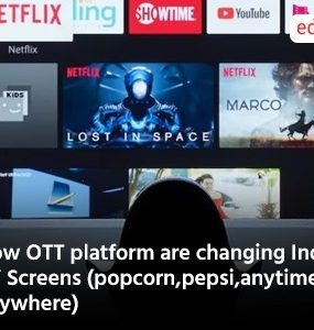 How OTT platform are changing Indian TV Screens (popcorn,pepsi,anytime,anywhere)