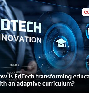 How is EdTech transforming education with an adaptive curriculum?