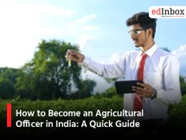 How to Become an Agricultural Officer in India: A Quick Guide