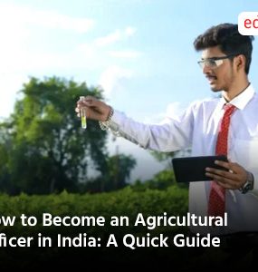 How to Become an Agricultural Officer in India: A Quick Guide