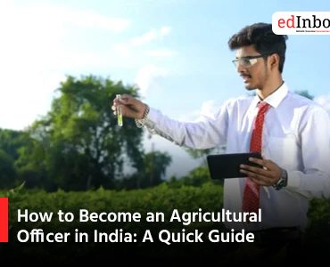 How to Become an Agricultural Officer in India: A Quick Guide