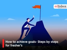 How to achieve goals- Steps by steps for fresher’s