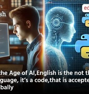 In the Age of AI,English is the not the language, it’s a code,that is accepted globally