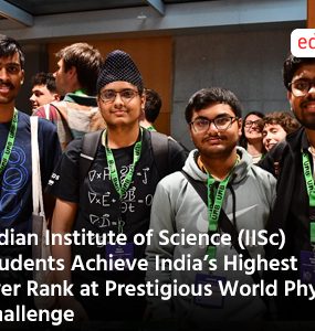 Indian Institute of Science (IISc) Students Achieve India’s Highest Ever Rank at Prestigious World Physics Challenge