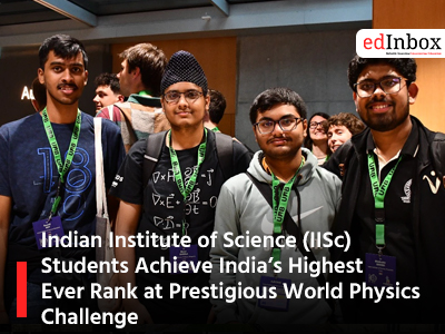 Indian Institute of Science (IISc) Students Achieve India’s Highest Ever Rank at Prestigious World Physics Challenge