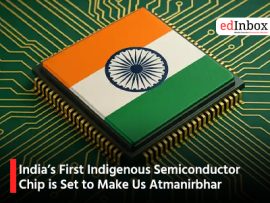 India’s First Indigenous Semiconductor Chip is Set to Make Us Atmanirbhar