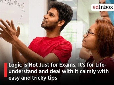 Logic is Not Just for Exams, It's for Life- understand and deal with it calmly with easy and tricky tips