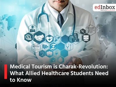 Medical Tourism is Charak-Revolution: What Allied Healthcare Students Need to Know