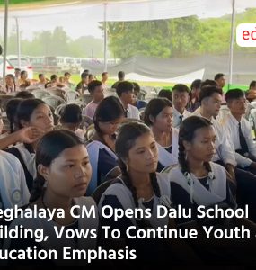 Meghalaya CM Opens Dalu School Building, Vows To Continue Youth and Education Emphasis